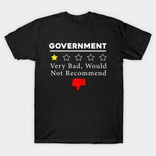 Government Bad Would Not Recommend Anti Political Humor T-Shirt